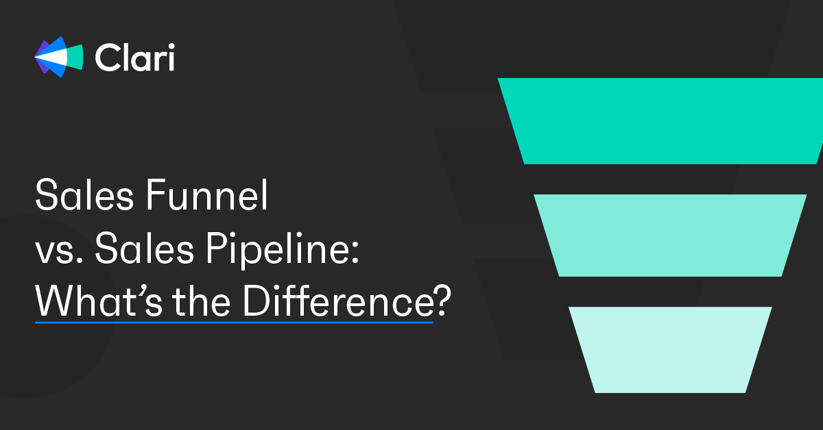 Sales Funnel Vs Sales Pipeline Whats The Difference Clari 5740